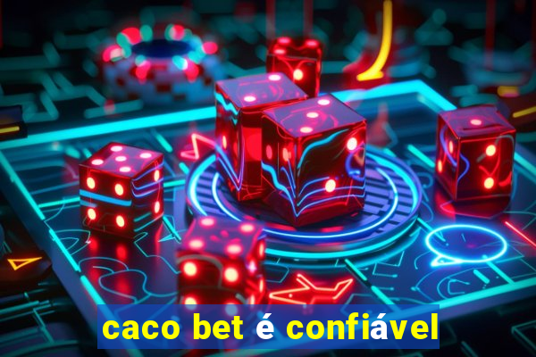 caco bet é confiável