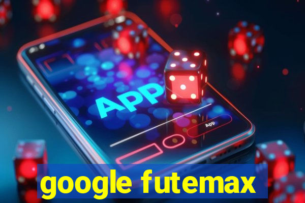 google futemax