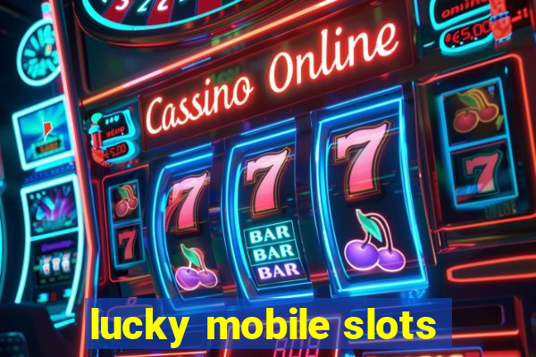 lucky mobile slots