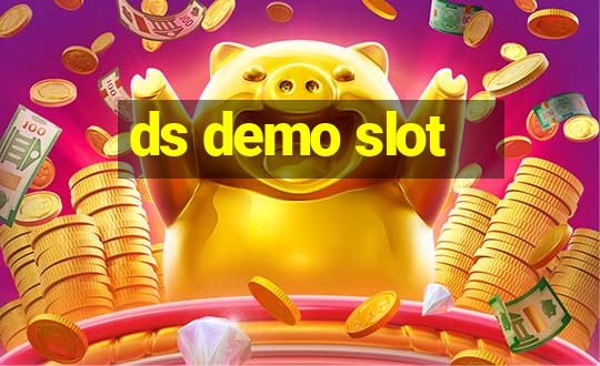 ds demo slot