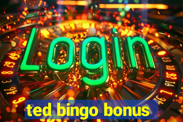 ted bingo bonus