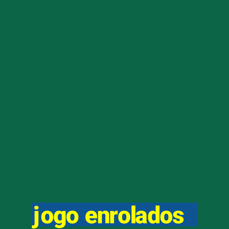 jogo enrolados