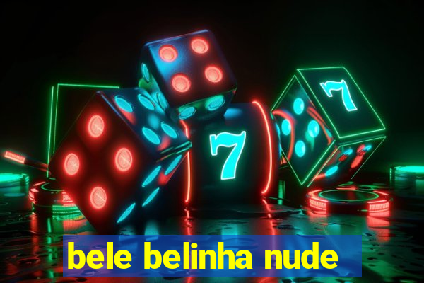 bele belinha nude