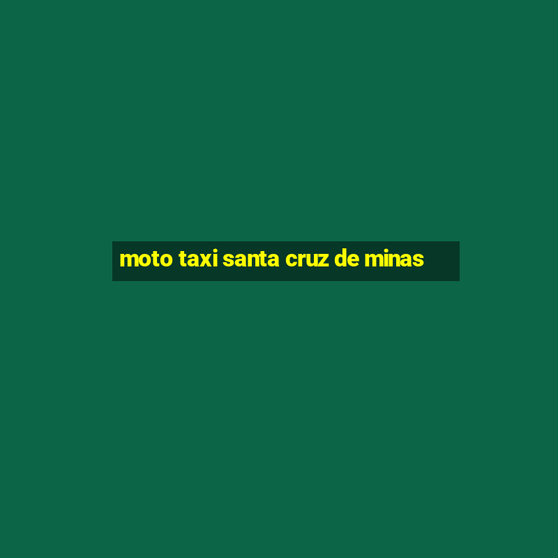 moto taxi santa cruz de minas