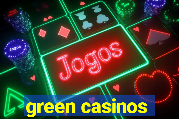 green casinos