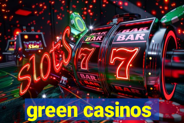 green casinos