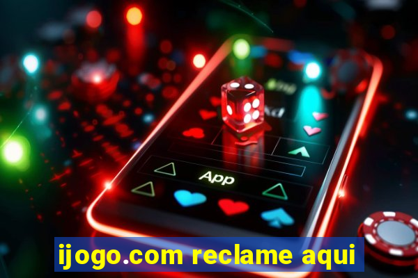 ijogo.com reclame aqui