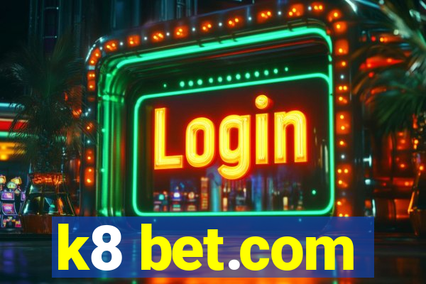 k8 bet.com