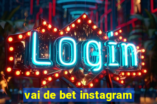 vai de bet instagram