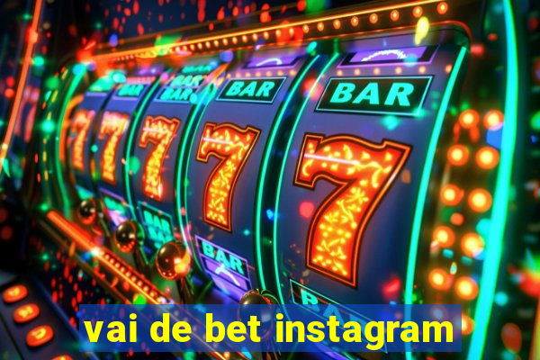 vai de bet instagram