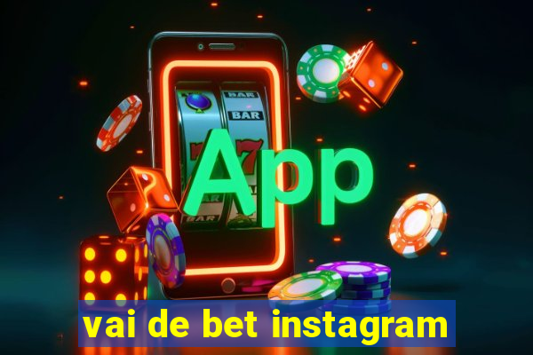 vai de bet instagram