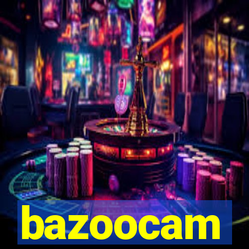 bazoocam