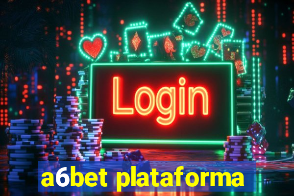 a6bet plataforma