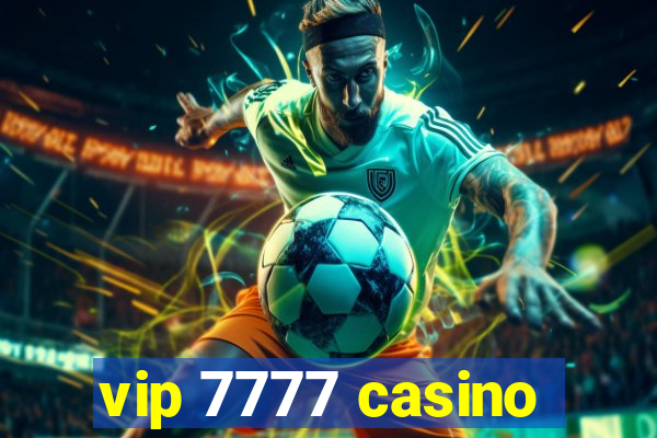 vip 7777 casino