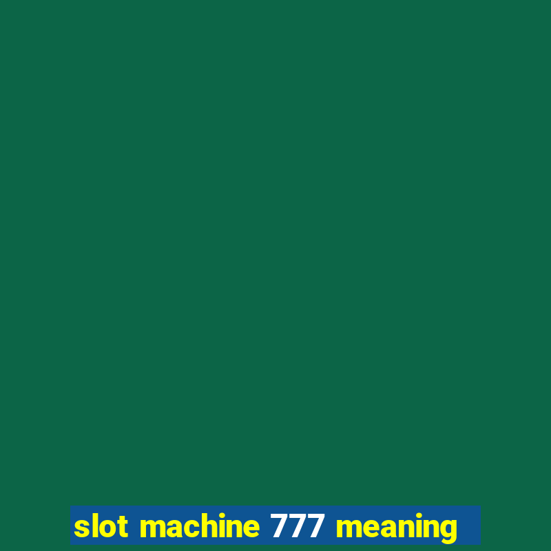 slot machine 777 meaning