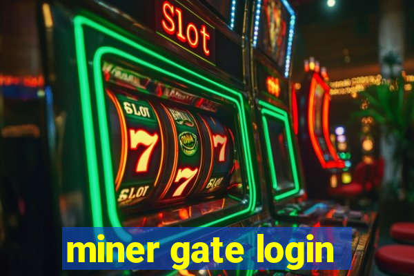 miner gate login