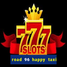 road 96 happy taxi security password