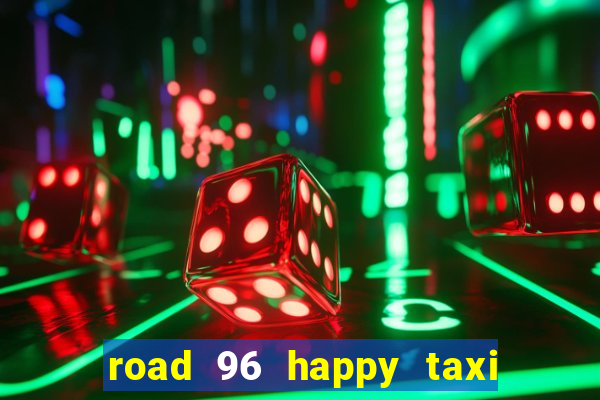 road 96 happy taxi security password