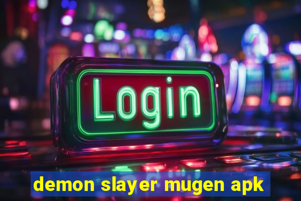 demon slayer mugen apk