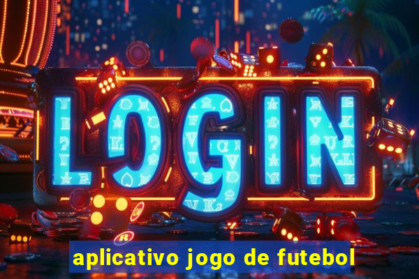 aplicativo jogo de futebol