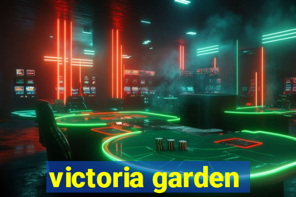 victoria garden