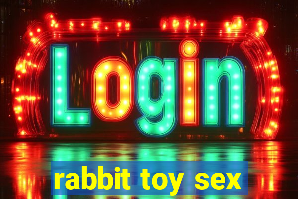 rabbit toy sex