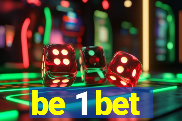 be 1 bet