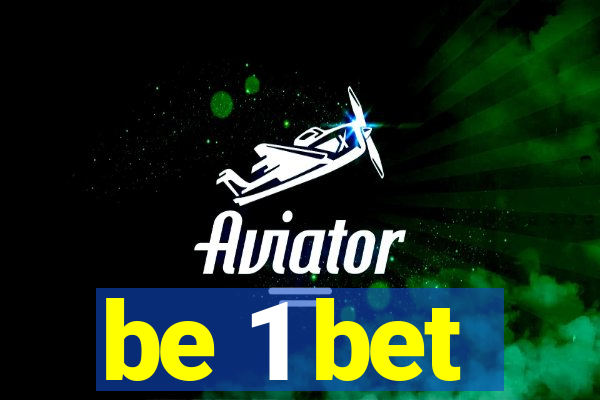 be 1 bet