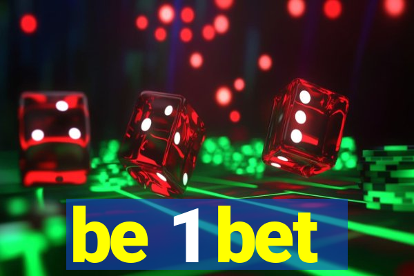 be 1 bet