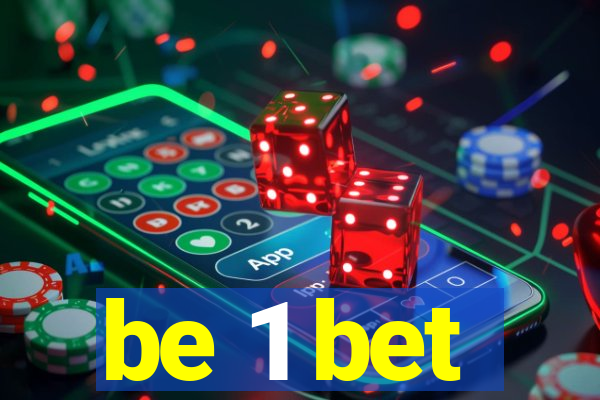 be 1 bet