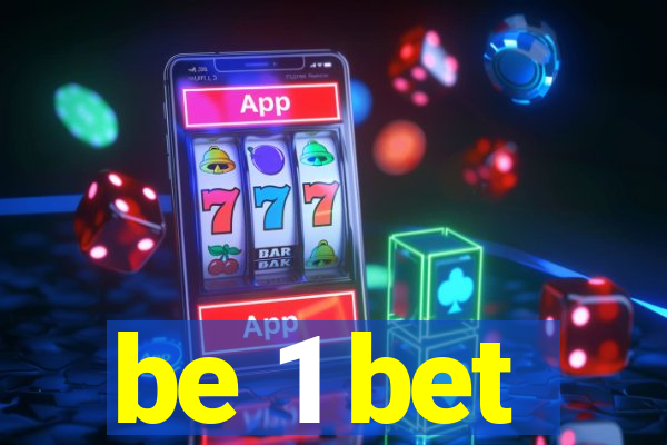 be 1 bet