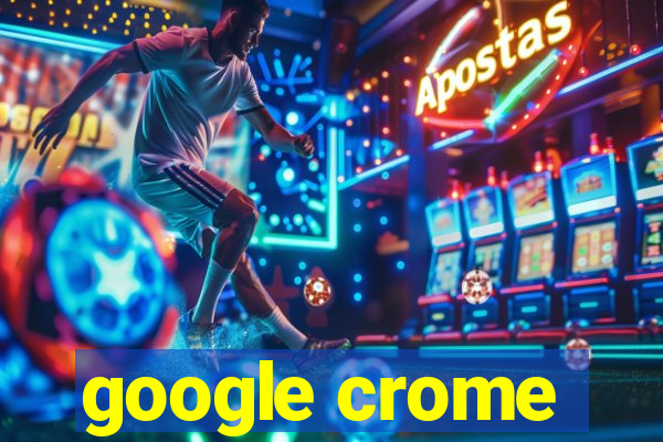 google crome