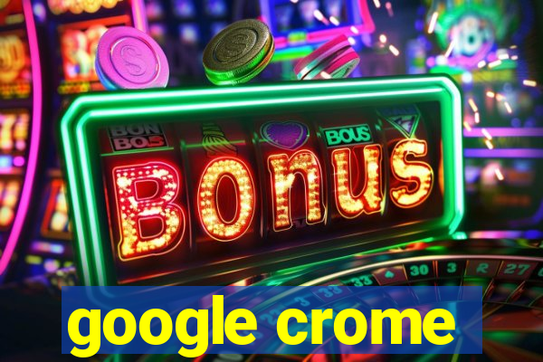 google crome