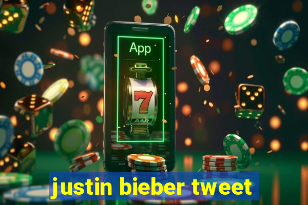 justin bieber tweet