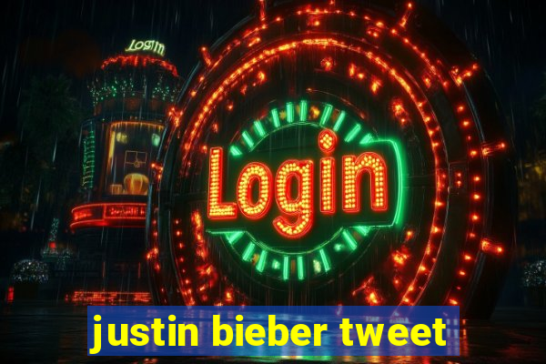 justin bieber tweet