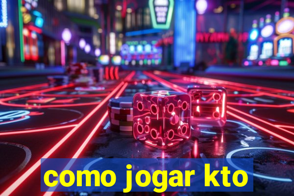 como jogar kto