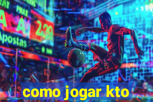 como jogar kto