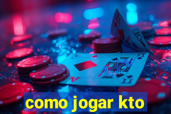 como jogar kto