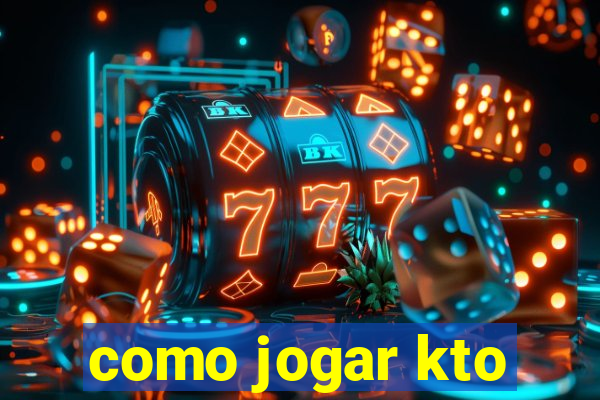 como jogar kto