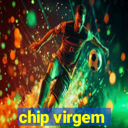 chip virgem