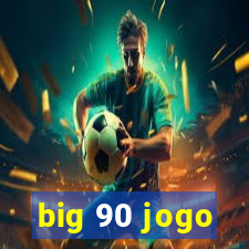 big 90 jogo