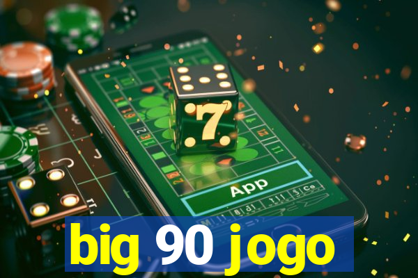 big 90 jogo