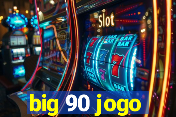 big 90 jogo