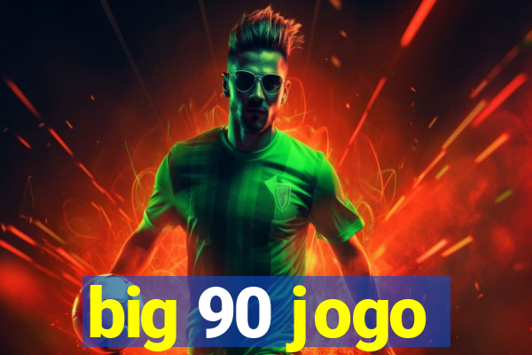 big 90 jogo