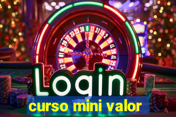 curso mini valor