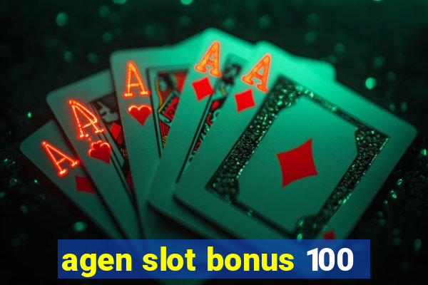 agen slot bonus 100