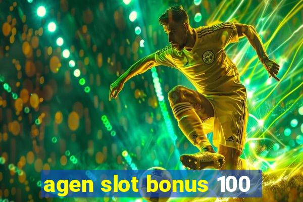 agen slot bonus 100