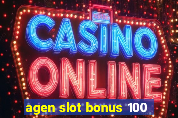 agen slot bonus 100