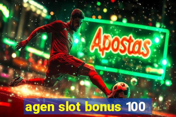 agen slot bonus 100