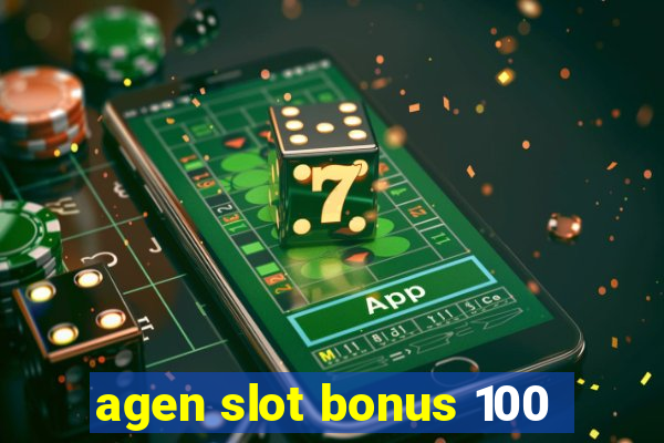 agen slot bonus 100